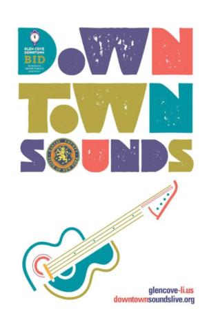 History of Downtown Sounds As a Way to Bring People Into the Downtown, the Glen Cove Down- Town B.I.D