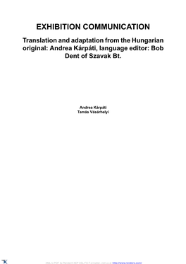 EXHIBITION COMMUNICATION Translation and Adaptation from the Hungarian Original: Andrea Kárpáti, Language Editor: Bob Dent of Szavak Bt