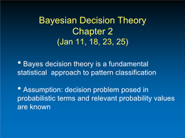 Bayesian Decision Theory Chapter 2 (Jan 11, 18, 23, 25)