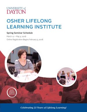 OSHER LIFELONG LEARNING INSTITUTE Spring Seminar Schedule March 12 – May 4, 2018 Online Registration Begins February 5, 2018