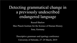 Detecting Grammatical Change in a Previously Undescribed Endangered Language