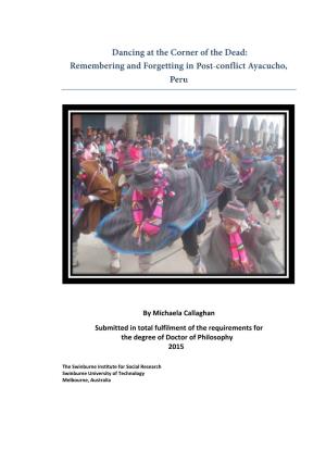 Dancing at the Corner of the Dead: Remembering and Forgetting in Post- Conflict Ayacucho, Peru) Prof K Neumann, FHAD; Ms Michaela Callaghan