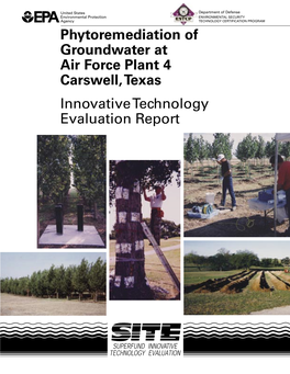 Phytoremediation of Groundwater at Air Force Plant 4 Carswell, Texas Innovative Technology Evaluation Report EPA/540/R-03/506 September 2003
