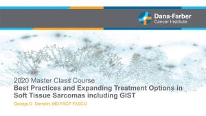 2020 Master Class Course Best Practices and Expanding Treatment Options in Soft Tissue Sarcomas Including GIST George D