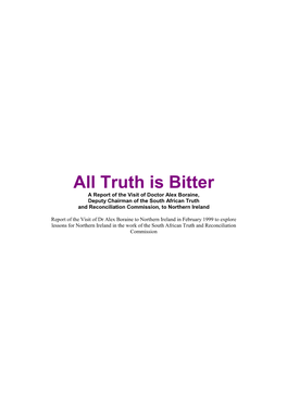 Truth Is Bitter a Report of the Visit of Doctor Alex Boraine, Deputy Chairman of the South African Truth and Reconciliation Commission, to Northern Ireland