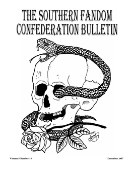 Volume 8 Number 14 December 2007 the Southern Fandom Confederation Bulletin Volume 8 Number 14 SOUTHERN FANDOM CONFEDERATION BULLETIN