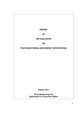 REPORT of the SUB-GROUP on PRICE MONITORING and MARKET INTERVENTION August 2011 Price Monitoring Cell Department of Consumer