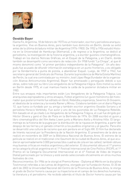 Osvaldo Bayer (Santa Fe, Argentina, 18 De Febrero De 1927) Es Un Historiador, Escritor Y Periodista Anarquis- Ta Argentino