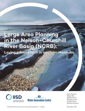 Large Area Planning in the Nelson-Churchill River Basin (NCRB): Laying a Foundation in Northern Manitoba