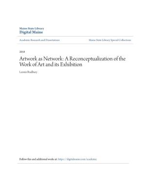 Artwork As Network: a Reconceptualization of the Work of Art and Its Exhibition Leonie Bradbury
