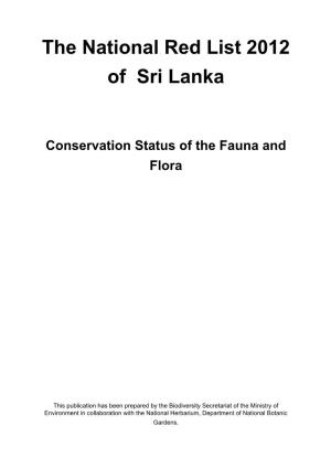 The National Red List 2012 of Sri Lanka Conservation Status of The