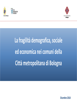 La Fragilità Demografica, Sociale Ed Economica Nei Comuni Della Città Metropolitana Di Bologna