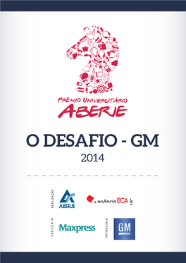 O Desafio - Gm 2014 Realização Parceria Patrocínio Prêmio Universitário Aberje - 2014 | Patrocínio Gm