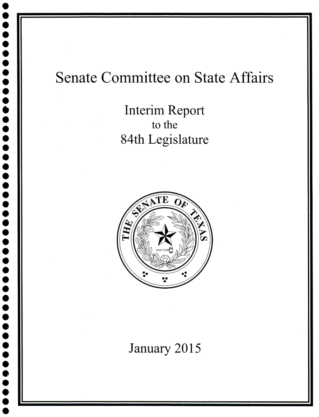 Senate Committee on State Affairs 0 0 * Interim Report 0 to the * 84Th Legislature 0 0 0 0 0 0 0 E Pte P 0 0 0 0