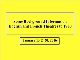 Some Background Information English and French Theatres to 1800