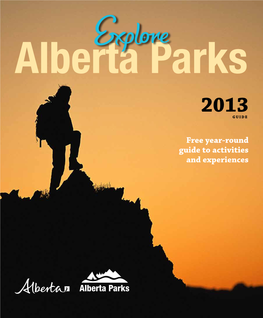 Free Year-Round Guide to Activities and Experiences Website Contents Albertaparks.Ca South 7 the Value of Alberta Parks 8 Map of Alberta
