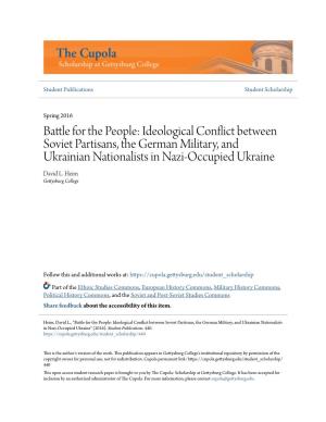 Ideological Conflict Between Soviet Partisans, the German Military, and Ukrainian Nationalists in Nazi-Occupied Ukraine David L