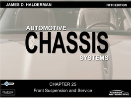 CHAPTER 25 Front Suspension and Service OBJECTIVES After Studying Chapter 25, the Reader Will Be Able To: 1