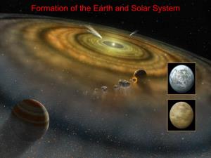 Formation of the Earth and Solar System A