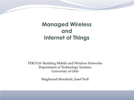 TEK5110- Building Mobile and Wireless Networks Department of Technology Systems University of Oslo
