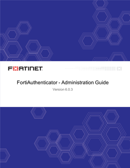 Fortiauthenticator Administration Guide Contains the Following Sections