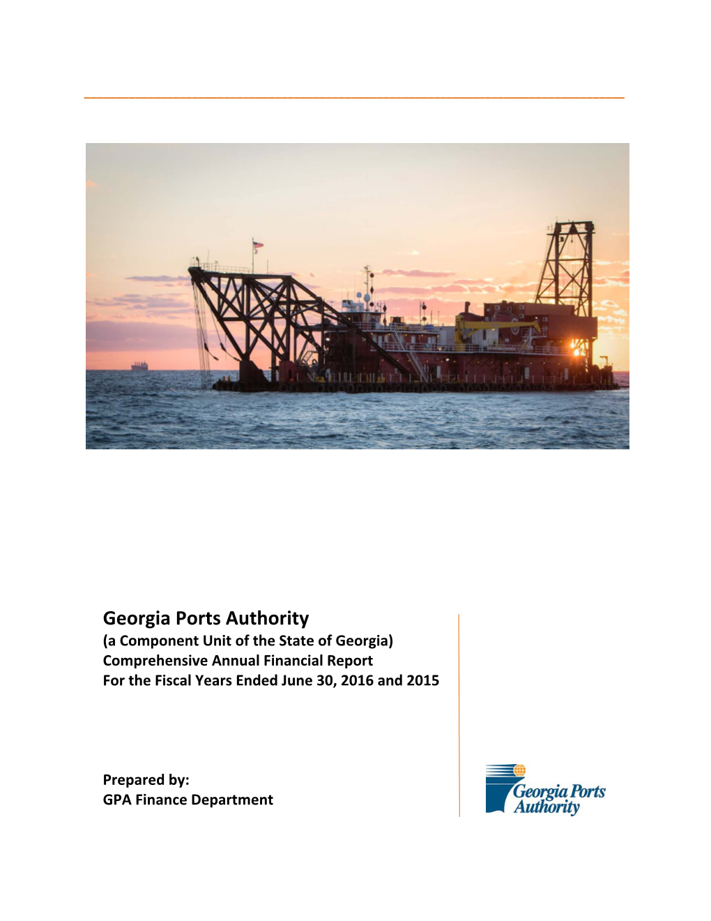 Georgia Ports Authority (A Component Unit of the State of Georgia) Comprehensive Annual Financial Report for the Fiscal Years Ended June 30, 2016 and 2015