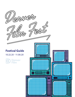 Festival Guide 10.22.20 - 11.08.20 Welcome Welcome to the 43Rd Denver Film Festival!