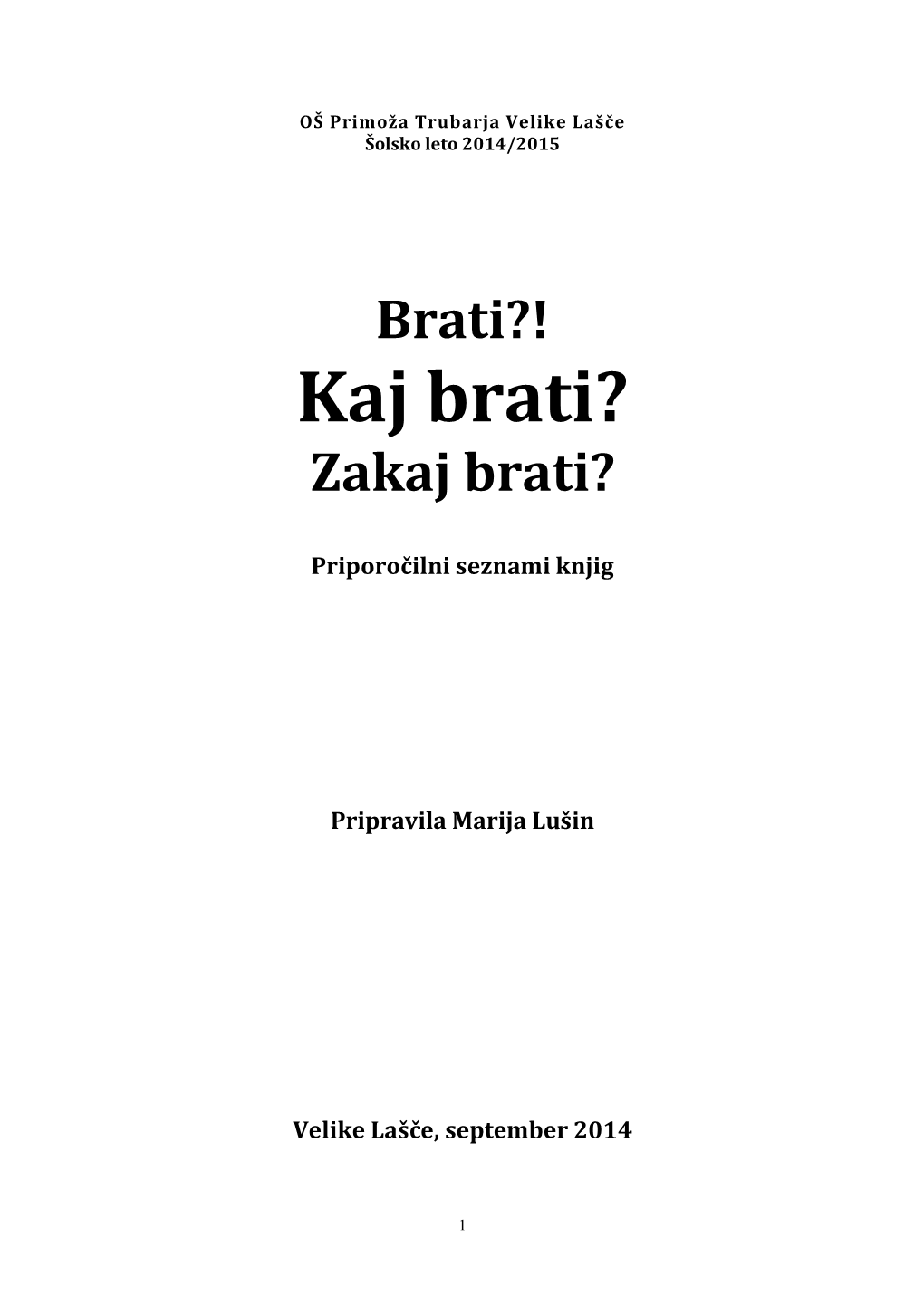 Kaj Brati? Zakaj Brati?