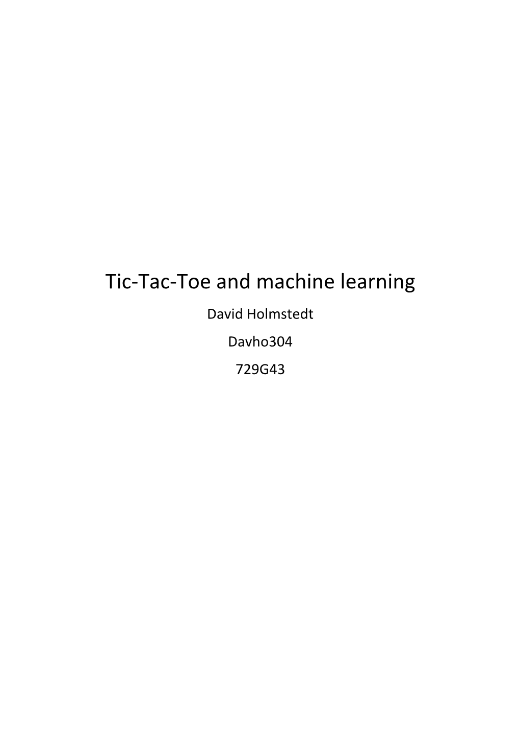 Tic-Tac-Toe and Machine Learning David Holmstedt Davho304 729G43