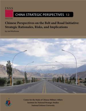 Chinese Perspectives on the Belt and Road Initiative: Strategic Rationales, Risks, and Implications by Joel Wuthnow