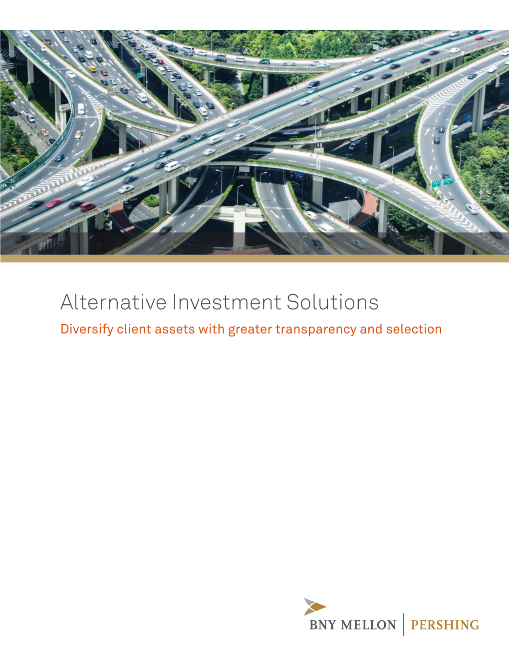 Alternative Investment Solutions Diversify Client Assets with Greater Transparency and Selection Meet Investor Demand by Diversifying with Alternative Investments