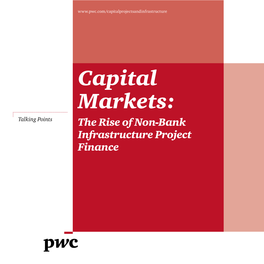 Capital Markets: Talking Points the Rise of Non-Bank Infrastructure Project Finance 3 Contents