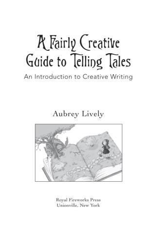A Fairly Creative Guide to Telling Tales an Introduction to Creative Writing