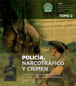 POLICÍA, NARCOTRÁFICO Y CRIMEN Economías Criminales Y Su Implicación En La Convivencia Y Seguridad Ciudadana 1973 - 1991