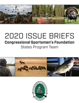 2020 ISSUE BRIEFS Congressional Sportsmen’S Foundation States Program Team Contents