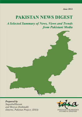 PAKISTAN NEWS DIGEST June 2014 a Select Summary of News, Views and Trends from the Pakistani Media Prepared by Yaqoob Ul Hassan Shreyas Deshmukh