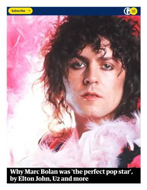 Why Marc Bolan Was 'The Perfect Pop Star', by Elton John, U2 and More the T Rex Singer Captivated Generations with His Strutting Music and Hyper�Sexual Charisma