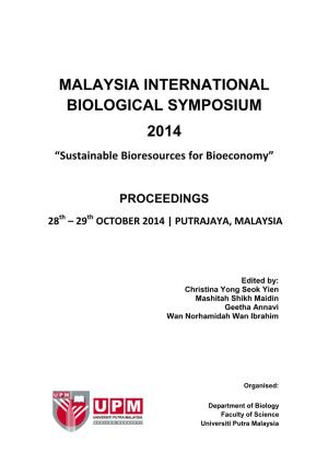 MALAYSIA INTERNATIONAL BIOLOGICAL SYMPOSIUM 2014 “Sustainable Bioresources for Bioeconomy”
