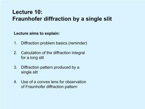 Lecture 10: Fraunhofer Diffraction by a Single Slit