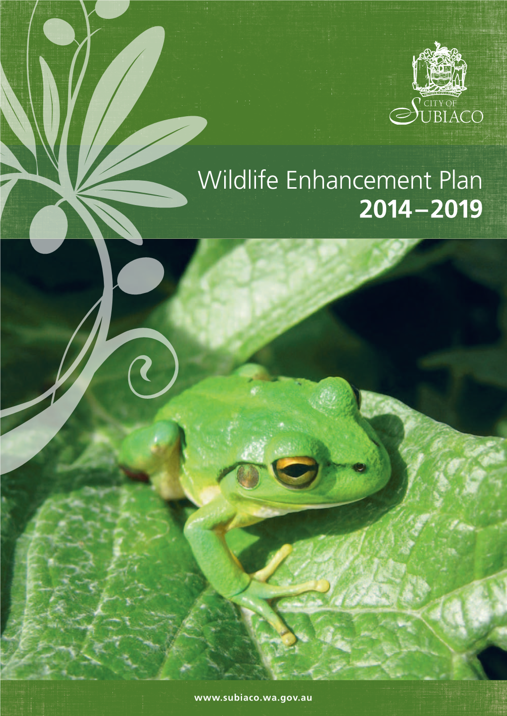 Wildlife Enhancement Plan 2014–2019 Aims to Support Increased Biodiversity and the Conservation of Native Fauna and Fauna Habitat Within the Local Environment
