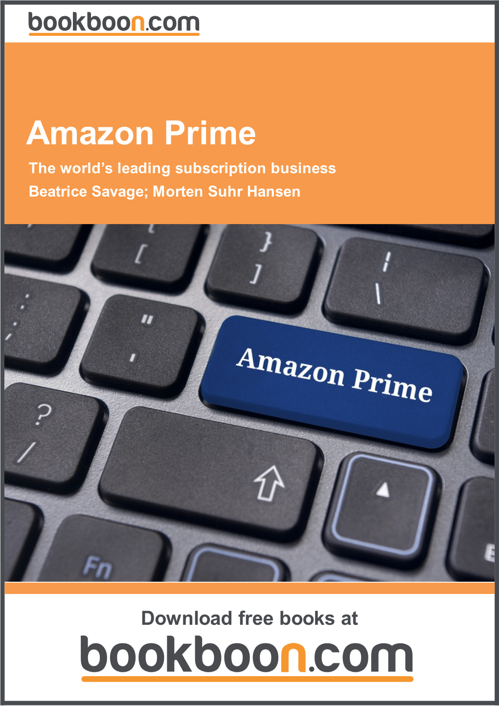 Amazon Prime the World’S Leading Subscription Business Beatrice Savage; Morten Suhr Hansen