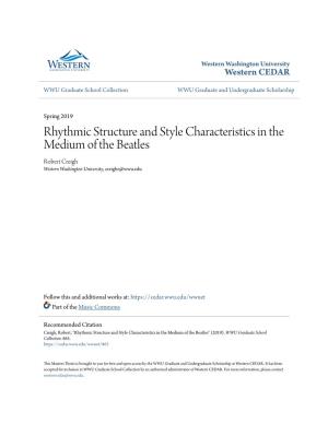 Rhythmic Structure and Style Characteristics in the Medium of the Beatles Robert Creigh Western Washington University, Creighr@Wwu.Edu
