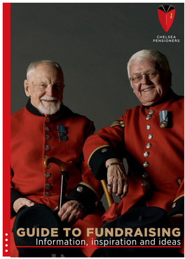 GUIDE to FUNDRAISING Information, Inspiration and Ideas FUNDRAISING for the CHELSEA PENSIONERS WE APPRECIATE YOUR SUPPORT
