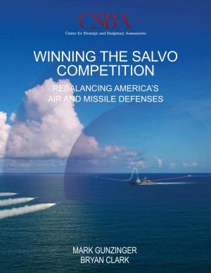 Winning the Salvo Competition Rebalancing America’S Air and Missile Defenses