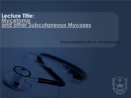 Mycetoma and Other Subcutaneous Mycoses
