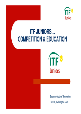 Itf Juniors… Competition & Education