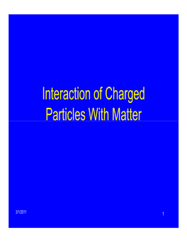 Interaction of Charged Particles with Matter