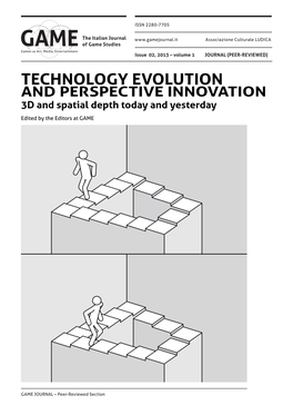 TECHNOLOGY EVOLUTION and PERSPECTIVE INNOVATION 3D and Spatial Depth Today and Yesterday Edited by the Editors at GAME