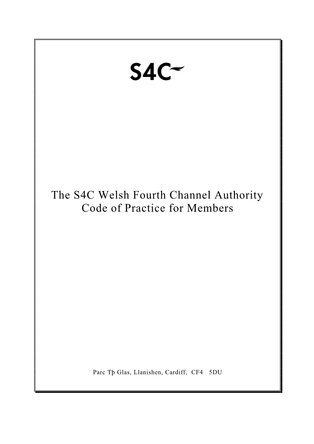 The S4C Welsh Fourth Channel Authority Code of Practice for Members