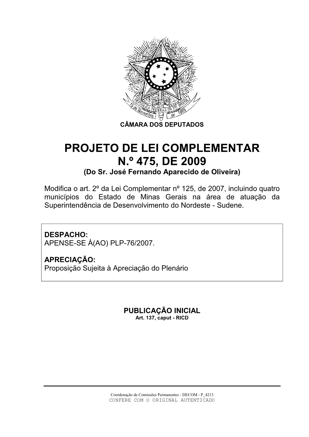 PROJETO DE LEI COMPLEMENTAR N.º 475, DE 2009 (Do Sr